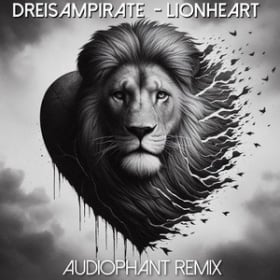 DREISAMPIRATE - LIONHEART (AUDIOPHANT REMIX)